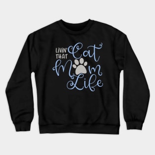 Funny Cute Cat Lover Gift, Living Cat Life Crewneck Sweatshirt